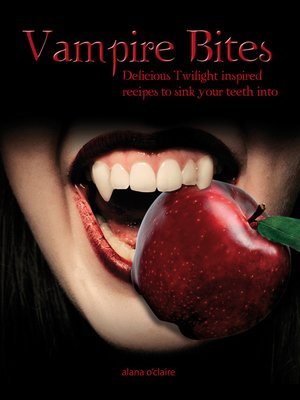 cover image of Vampire Bites: Delicious Twilight-inspired recipes to sink your teeth into